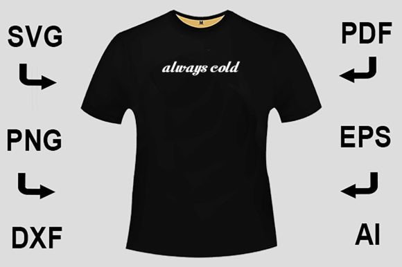 Always Cold SVG T-Shirt Design
