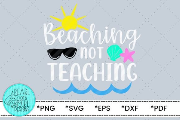 Beaching Not Teaching SVG – Graphics for T-Shirt Designs