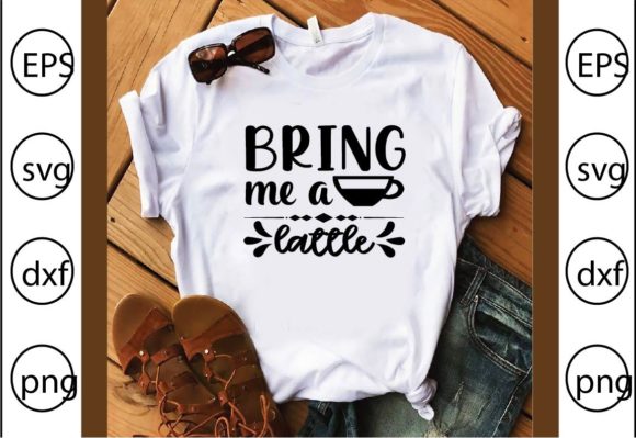 Bring Me a Lattle: Graphics for T-Shirt Designs