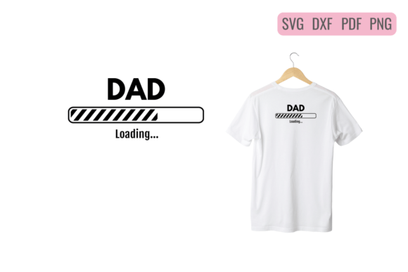 Dad Loading New Dad Shirt Design Vector: Graphics & T-Shirt Designs