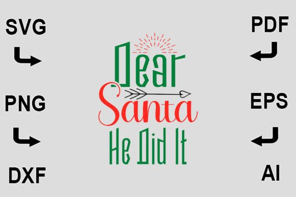 Dear Santa He Did It SVG T-Shirt Design: Graphics and Crafts in Action
