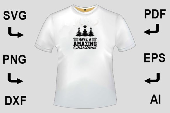 Have a Amazing Christmas SVG T-Shirt: Graphics & T-Shirt Designs