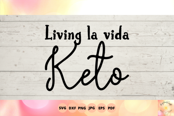 Living La Vida Keto SVG: Graphics for Crafts & Design