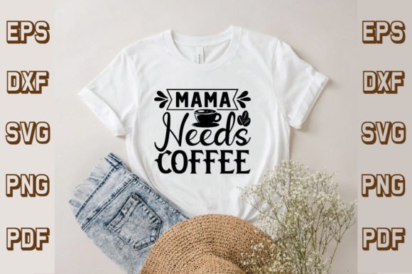 Mama Needs Coffee Svg