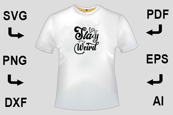Stay Weird SVG T-Shirt Design