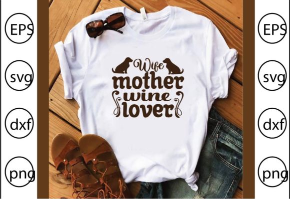 Wife Mother Wine Lover Graphics for T-Shirt Designs